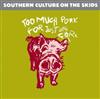 descargar álbum Southern Culture On The Skids - Too Much Pork For Just One Fork