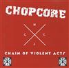 ascolta in linea Chopcore - Chain Of Violent Acts