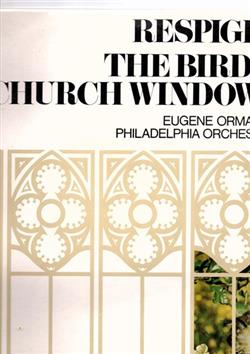 Download Respighi, Eugene Ormandy, Philadelphia Orchestra - The Birds Church Windows