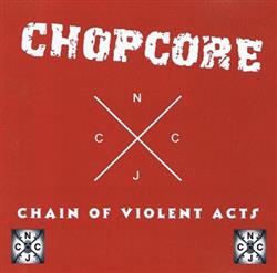 Download Chopcore - Chain Of Violent Acts