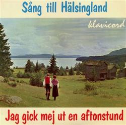 Download LjusnanKören - Sång Till Hälsingland Jag Gick Mej Ut En Aftonstund