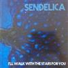 online luisteren Sendelica - Ill Walk With The Stars For You