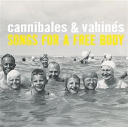 Download Cannibales & Vahinés - Songs For A Free Body