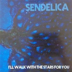 Download Sendelica - Ill Walk With The Stars For You