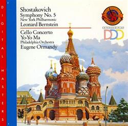 Download Shostakovich New York Philharmonic Leonard Bernstein Philadelphia Orchestra Eugene Ormandy YoYo Ma - Symphony No 5 Cello Concerto No 1