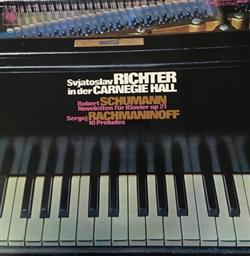 Download Svjatoslav Richter In Der Carnegie Hall Sergei Rachmaninoff Robert Schumann - Noveletten Für Klaviers Op 21 10 Preludes