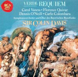 Download Verdi Sir Colin Davis, Carol Vaness Florence Quivar Dennis O'Neill Carlo Colombara, Symphonieorchester Und Chor Des Bayerischen Rundfunks - Requiem