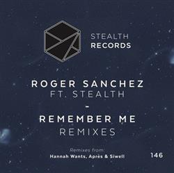 Download Roger Sanchez Ft Stealth - Remember Me Remixes