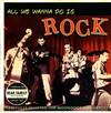 last ned album Various - All We Wanna Do Is Rock