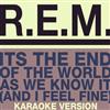 descargar álbum REM - Its The End Of The World As We Know It And I Feel Fine Karaoke Version