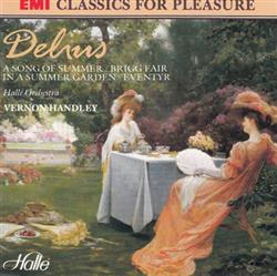 Download Delius, Hallé Orchestra, Vernon Handley - A Song Of Summer Brigg Fair In A Summer Garden Eventyr