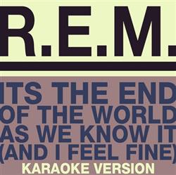 Download REM - Its The End Of The World As We Know It And I Feel Fine Karaoke Version