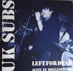 Download UK Subs - Left For Dead Alive In Holland 1986