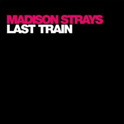 Download Madison Strays - Last Train