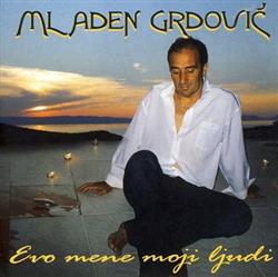 Download Mladen Grdović - Evo Mene Moji Ljudi