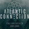 lyssna på nätet Atlantic Connection - The Archives 20012005