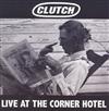 lataa albumi Clutch - Live At The Corner Hotel