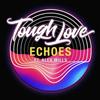 online luisteren Tough Love Ft Alex Mills - Echoes