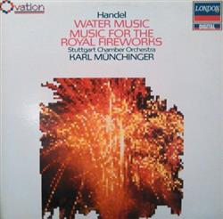 Download Handel Karl Münchinger, Stuttgart Chamber Orchestra - Water Music Music for the Royal Fireworks