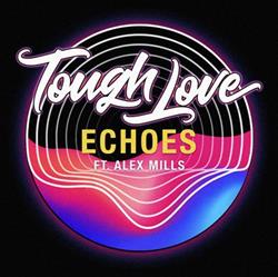 Download Tough Love Ft Alex Mills - Echoes