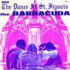 ouvir online The Barracuda - The Dance At St Francis
