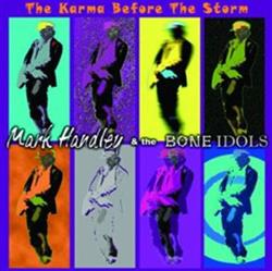 Download Mark Handley & The Bone Idols - The Karma Before The Storm
