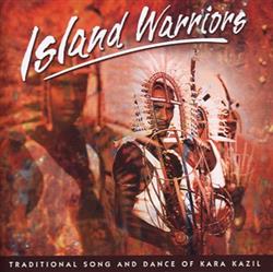 Download Kara Kazil - Island Warriors Traditional Song And Dance Of Kara Kazil