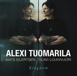 Download Alexi Tuomarila, Mats Eilertsen, Olavi Louhivuori - Kingdom
