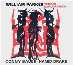 Download William Parker Conny Bauer Hamid Drake - Tender Exploration