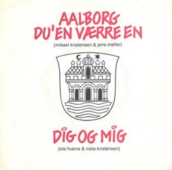 Download Mikael Kristensen & Jens Møller Ole Hvarre & Niels Kristensen - Aalborg Du En Værre En Dig Og Mig