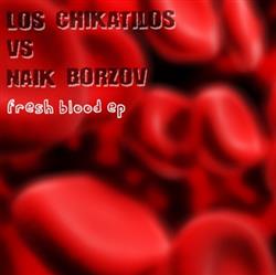 Download Los Chikatilos vs Naik Borzov - Fresh Blood EP