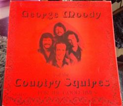 Download George Moody & The Country Squires - For The Good Times